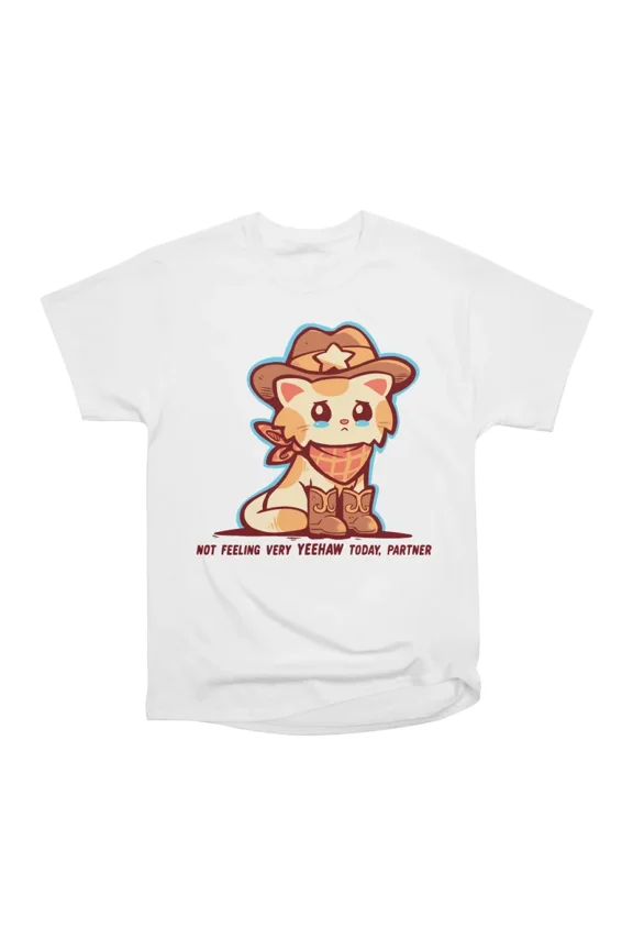 Not Feeling Very YEEHAW T-Shirt Tee Gift For Him Merch For Her Apparel For Friend