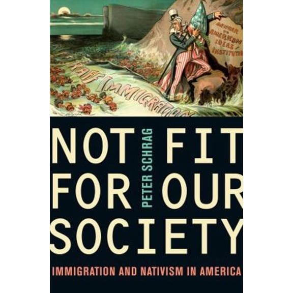 Pre-Owned Not Fit for Our Society: Nativism and Immigration (Hardcover) 0520259785 9780520259782