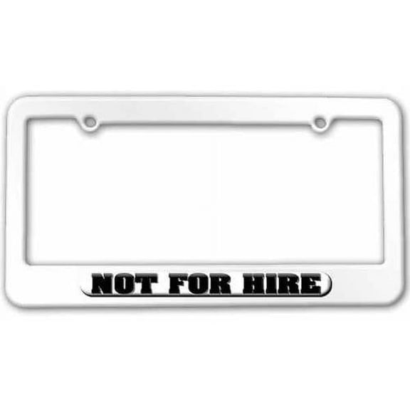 Not For Hire, Out Of Service License Plate Tag Frame, Multiple Colors