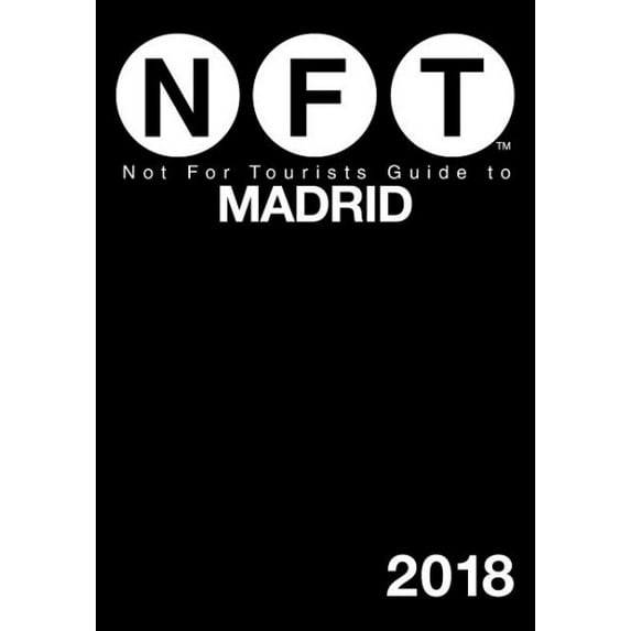 Not For Tourists: Not For Tourists Guide to Madrid 2018 (Paperback)