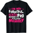 thumbnail image 1 of Not Forgetful I'M Pro At Selective Memory, Senior Citizen T-Shirt, 1 of 4