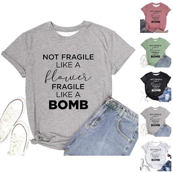 Not Fragile like A Flower Fragile like A Bomb Graphic Tees for Women Short Sleeve Crewneck Funny T Shirts