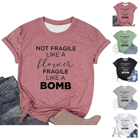 Not Fragile like A Flower Fragile like A Bomb Graphic Tees for Women Short Sleeve Crewneck Funny T Shirts