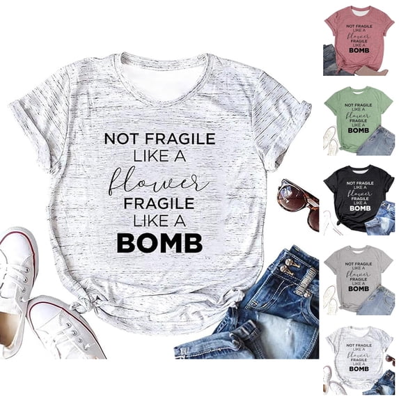 Not Fragile like A Flower Fragile like A Bomb Graphic Tees for Women Short Sleeve Crewneck Funny T Shirts