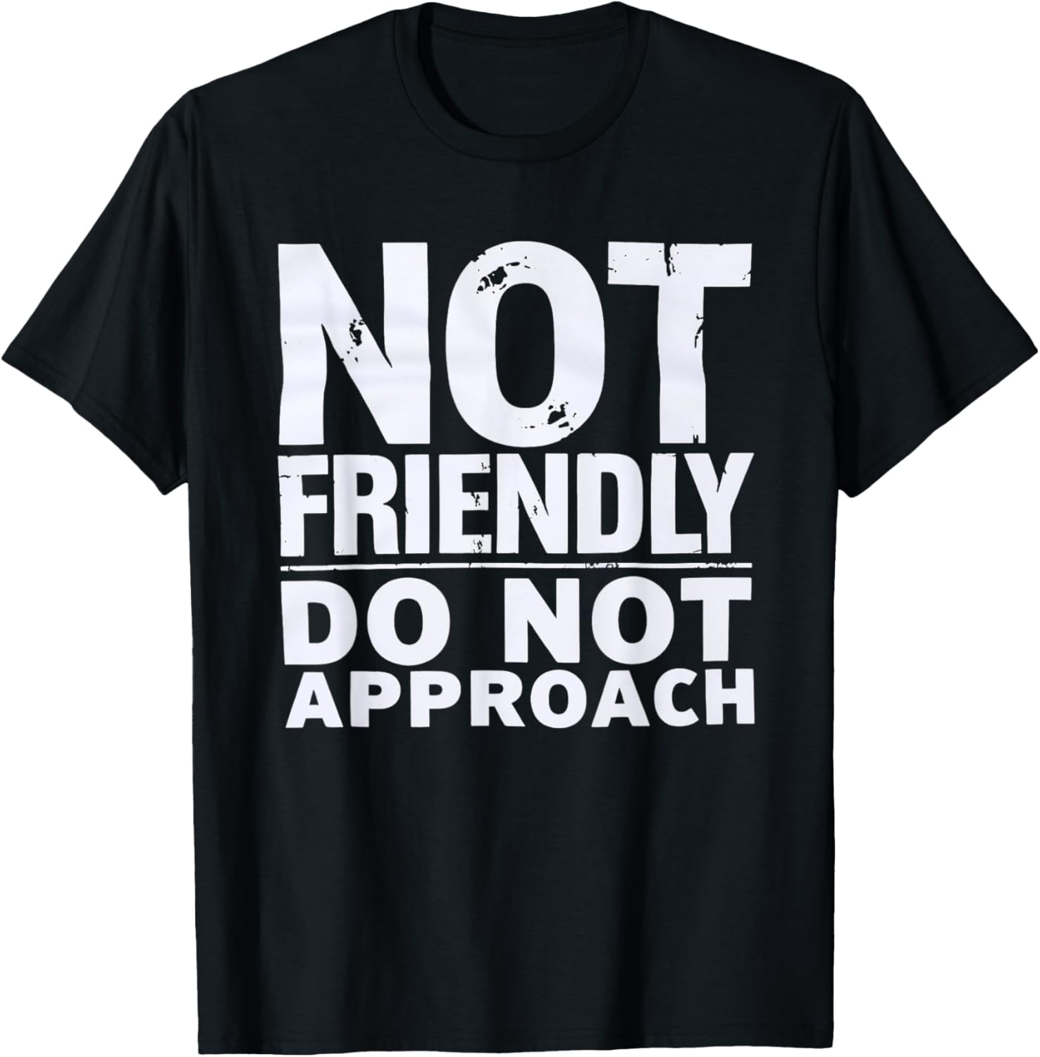 Not Friendly, Do Not Approach funny sarcastic T-Shirt - Walmart.com