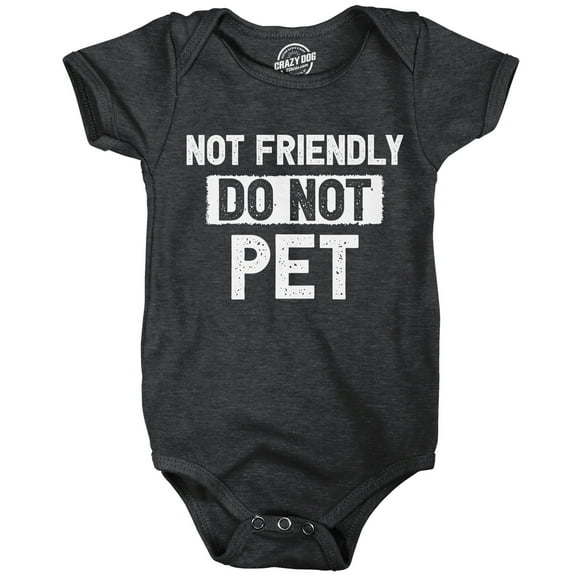 Not Friendly Do Not Pet Baby Bodysuit Funny Sarcastic Warning Graphic Novelty Jumper for Infants