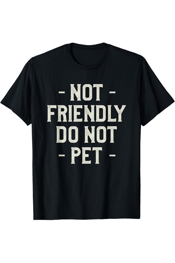 Not Friendly Do Not Pet Dog Training Dogs Trainer T-Shirt