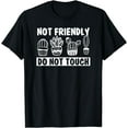 thumbnail image 1 of Not Friendly Do Not Touch, Funny Sarcastic, Cute Cactus T-Shirt, 1 of 4
