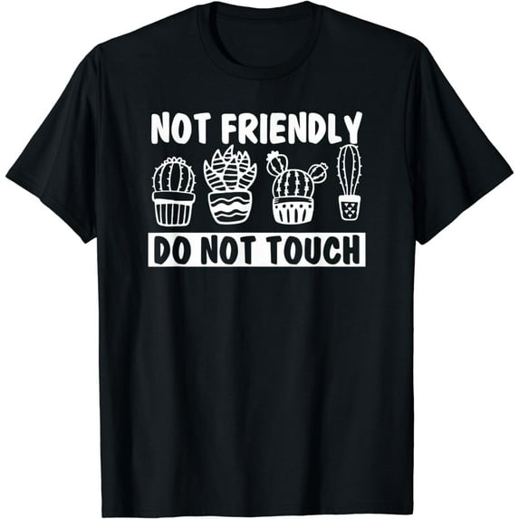 Not Friendly Do Not Touch, Funny Sarcastic, Cute Cactus T-Shirt