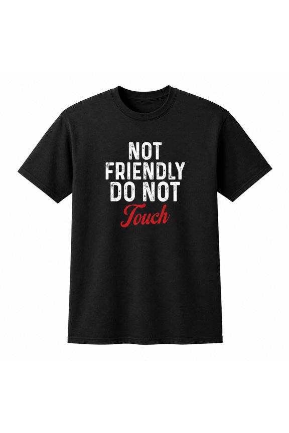 Not Friendly Do Not Touch Graphic T-Shirt, Unisex Classic Fit