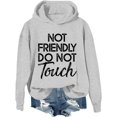 thumbnail image 1 of Not Friendly Do Not Touch Hoodie & Sweatshirt, Not Friendly Do Not Touch Shirt, 1 of 7