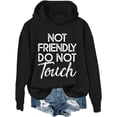thumbnail image 1 of Not Friendly Do Not Touch Hoodie & Sweatshirt, Not Friendly Do Not Touch Shirt, 1 of 7