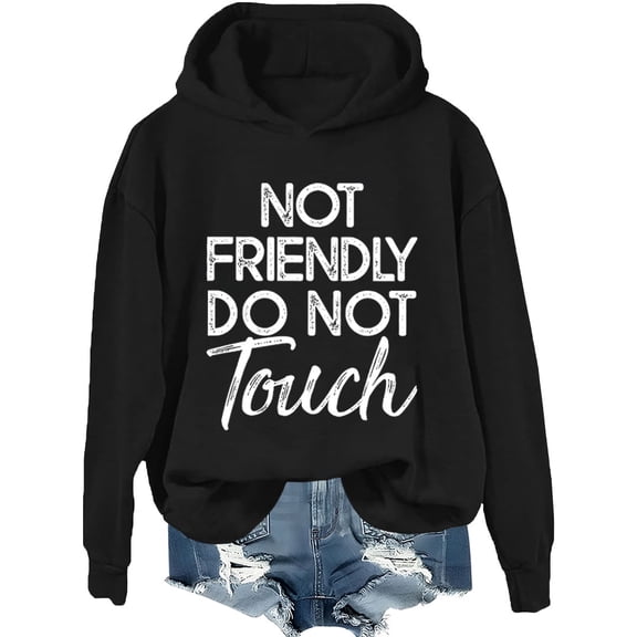 Not Friendly Do Not Touch Hoodie & Sweatshirt, Not Friendly Do Not Touch Shirt