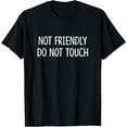 thumbnail image 1 of Not Friendly - Do Not Touch - T-Shirt, 1 of 4