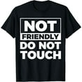 thumbnail image 1 of Not Friendly Do Not Touch T-Shirt, 1 of 3