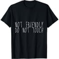 thumbnail image 1 of Not Friendly, Do Not Touch T-Shirt, 1 of 4