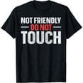 thumbnail image 1 of Not Friendly Do Not Touch T-Shirt, 1 of 4