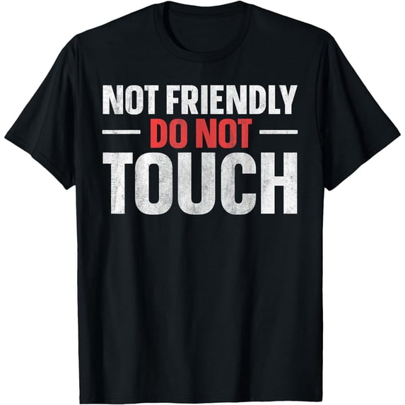 Not Friendly Do Not Touch T-Shirt