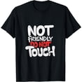 thumbnail image 1 of Not Friendly Do Not TouchT-Shirt, 1 of 4