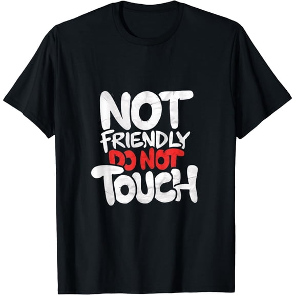 Not Friendly Do Not TouchT-Shirt