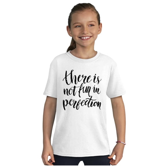 Not Fun Perfection Inspirational Girls Kids T Shirt Tees Teen Brisco Brands XS