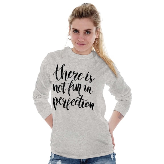 Not Fun Perfection Inspirational Women's Long Sleeve T Shirt Brisco Brands X