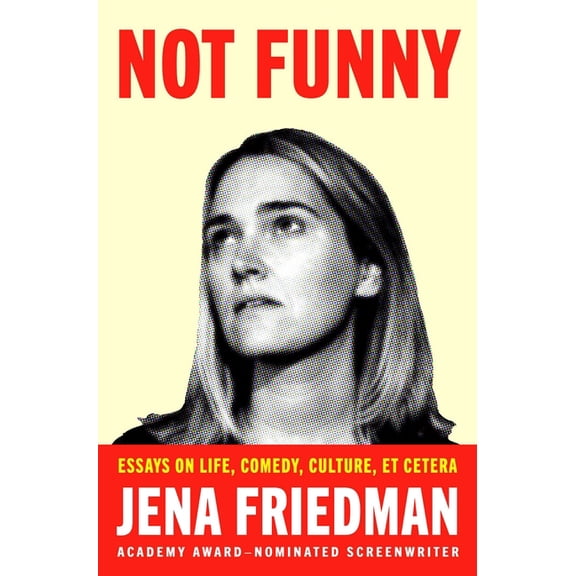 Not Funny : Essays on Life, Comedy, Culture, Et Cetera (Hardcover)