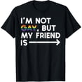 thumbnail image 1 of Not Gay My Friend Is Rainbow Pride Flag LGBTQ Ally Men Women T-Shirt, 1 of 5