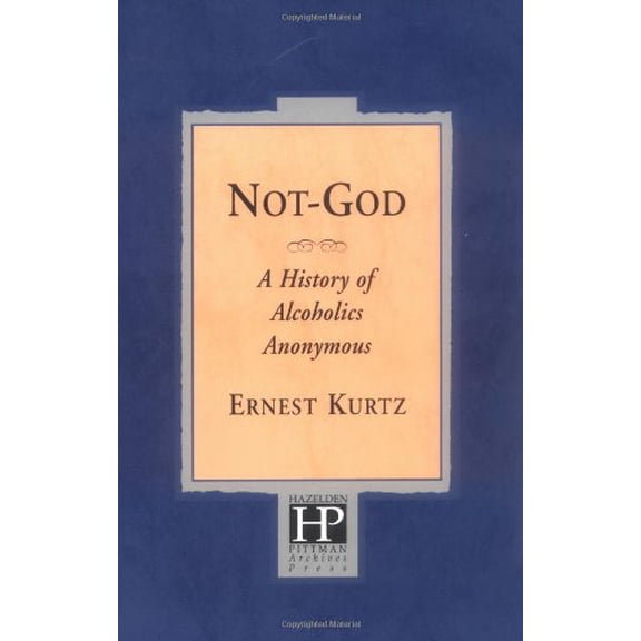 Not God: A History of Alcoholics Anonymous
