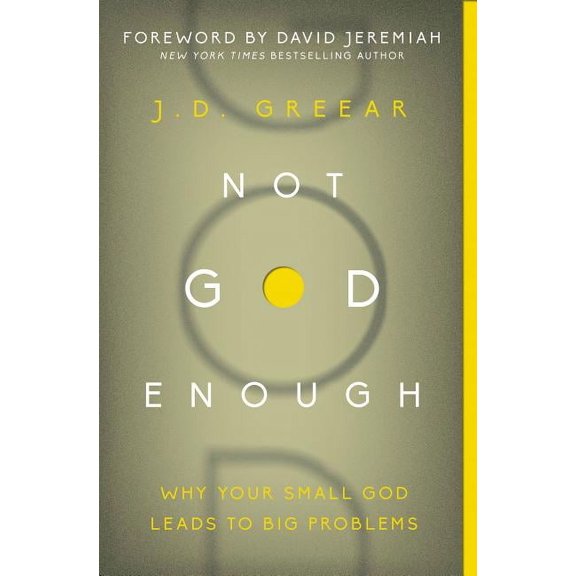 Not God Enough: Why Your Small God Leads to Big Problems, (Paperback)