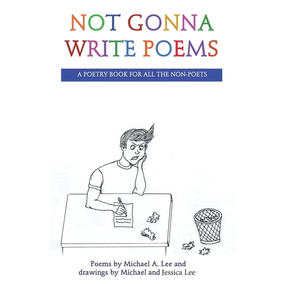 Not Gonna Write Poems: A Poetry Book for All the Non-Poets, (Paperback)