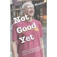 thumbnail image 1 of Not Good Yet Paperback, 1 of 1
