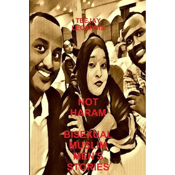 Not Haram: Bisexual Muslim Men's Stories, (Paperback)