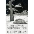 thumbnail image 1 of Pre-Owned Not Heaven, Somewhere Else (Paperback) 1939460182 9781939460189, 1 of 1