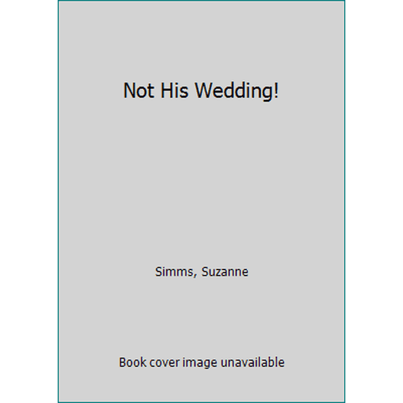 Pre-Owned Not His Wedding! (Paperback) 0373057180 9780373057184