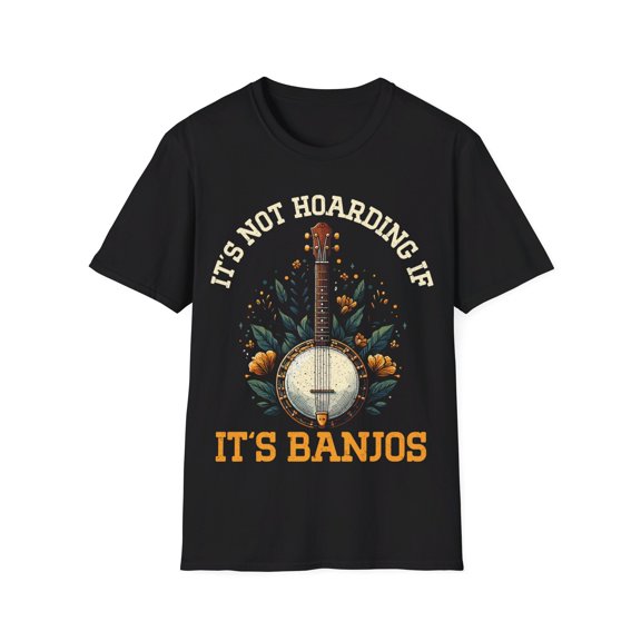 Not Hoarding If It's Banjos Musician Banjo Player Music TShirt