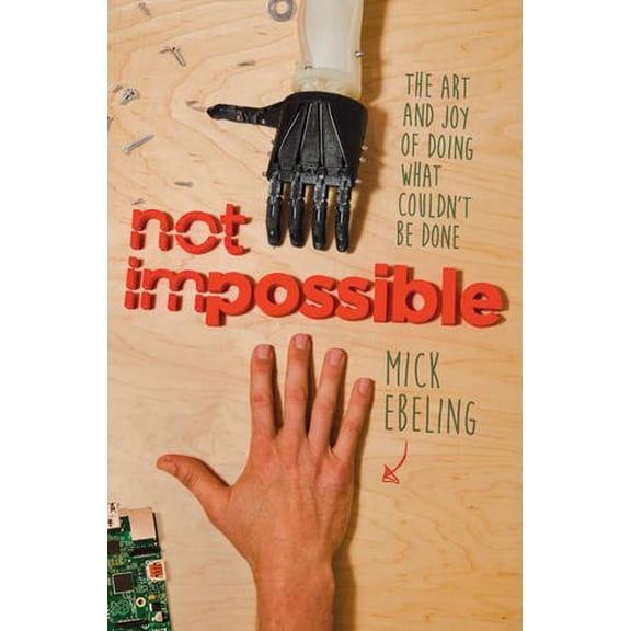 Pre-Owned Not Impossible: The Art and Joy of Doing What Couldn't Be Done Paperback