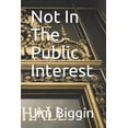 thumbnail image 1 of Not In The Public Interest (Paperback), 1 of 1