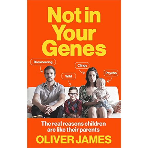 Pre-Owned Not in Your Genes: The Real Reasons Children Are Like Their Parents (Paperback) 0091947685 9780091947682