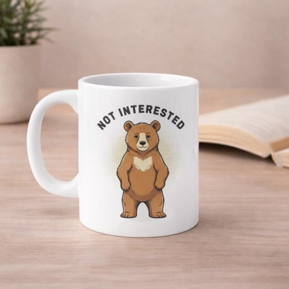 Not Interested Bear Mug Funnarstic Mug Atude Coffee Mug Anti cial Mug Cute Bear Humor Cup.