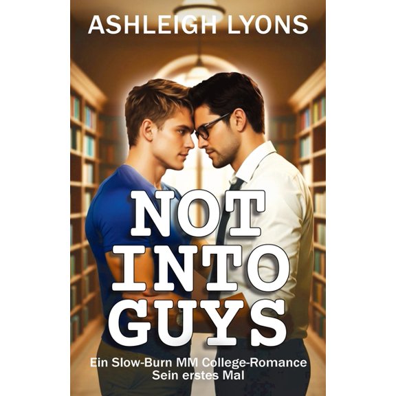 Not Into Guys: Ein Slow-Burn MM College Romance - Sein erstes Mal, (Paperback)