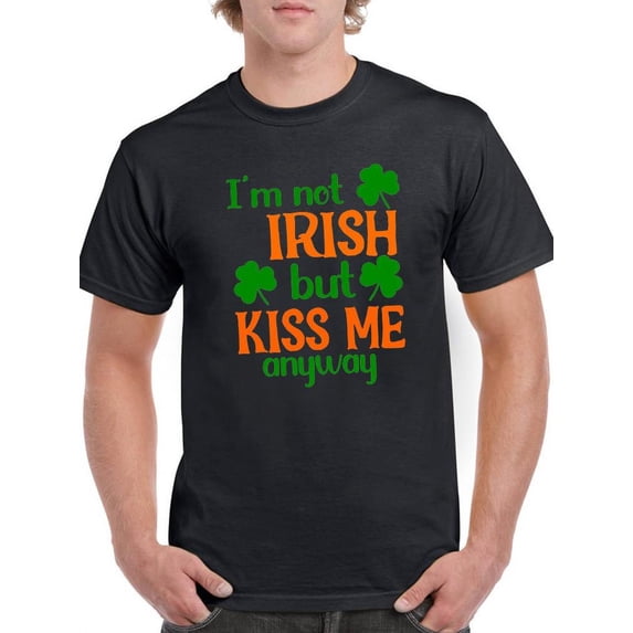 Not Irish But Kiss Me Anyway T-Shirt Men -Image by Shutterstock, Male Small