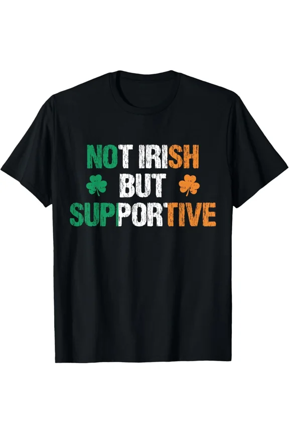 Not Irish But Supportive Funny Ireland Heritage Slogan Retro Unisex T-Shirt ,up to size 5XL