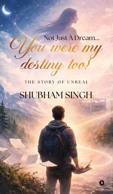 Not Just A Dream...You were my destiny too!: The story of unreal, (Hardcover)