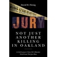 thumbnail image 1 of Not Just Another Killing in Oakland: A Civil Lawyer's View Of A Murder Trial From The Jury Box, (Paperback), 1 of 1