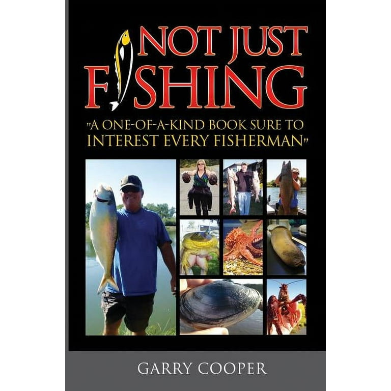Not Just Fishing: A One-Of-A-Kind Book Sure to Interest Every Fisherman