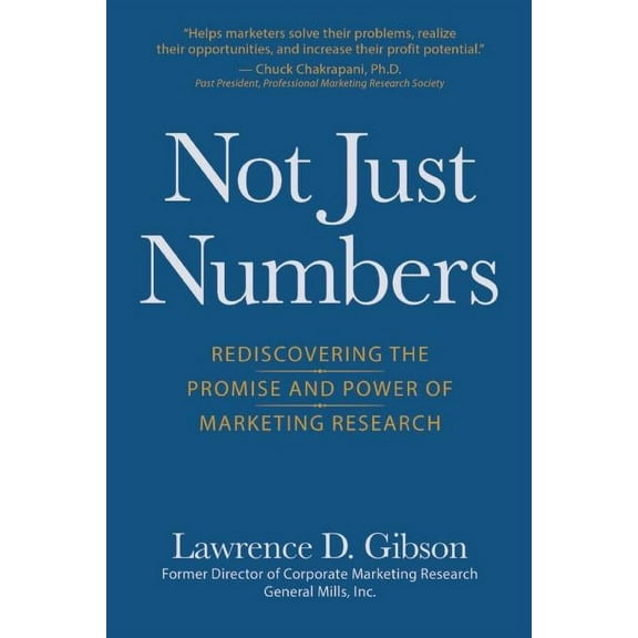 Not Just Numbers: Rediscovering the Promise and Power of Marketing Research (Hardcover)