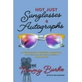 thumbnail image 1 of Not Just Sunglasses and Autographs: 30 Years of Film &amp; Television Production with Life (&amp; Near Death) Lessons, (Paperback), 1 of 1