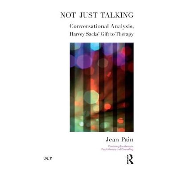 Pre-Owned Not Just Talking: Conversational Analysis, Harvey Sacks' Gift to Therapy (Paperback 9781855756892) by Jean Pain