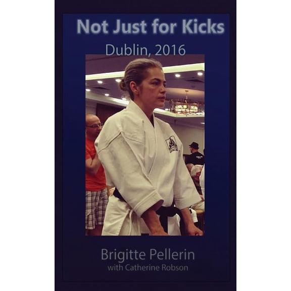 Not Just for Kicks: Dublin, 2016 (Paperback)